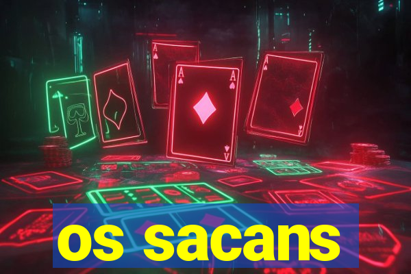 os sacans